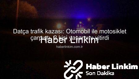 Datça trafik kazası: Otomobil ile motosiklet çarpıştı, 2 kişi yaşamını yitirdi