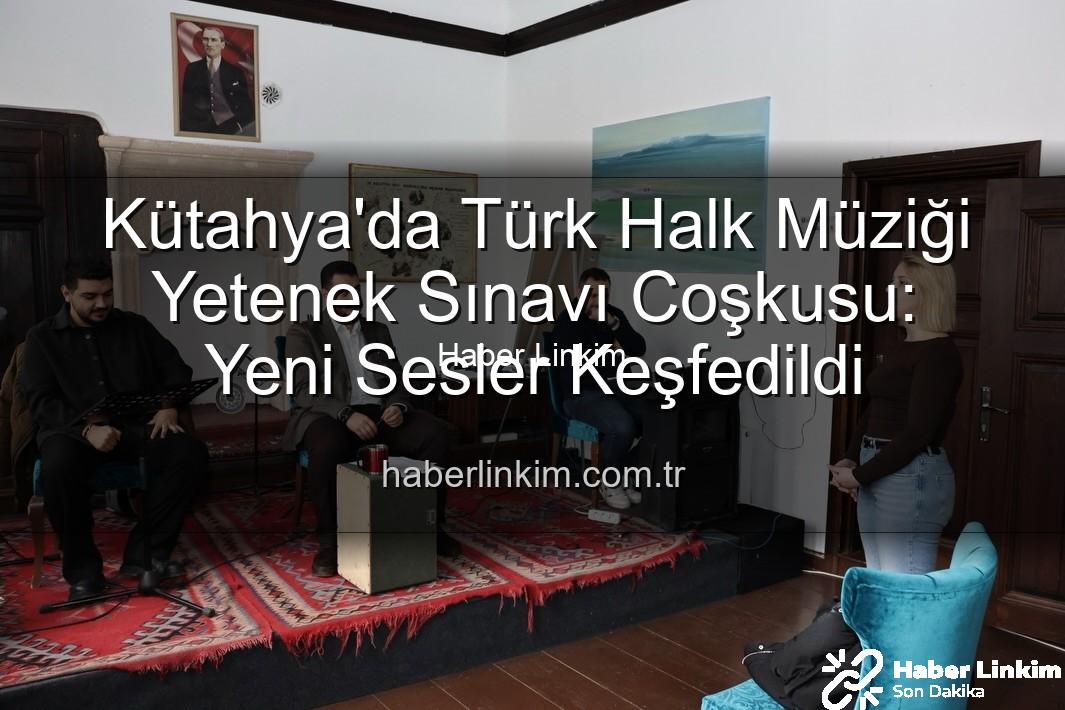 Türk Halk Müziği Yetenek Sınavı - Kütahya'da Türk Halk Müziği Yetenek Sınavı Coşkusu: Yeni Sesler Keşfedildi
