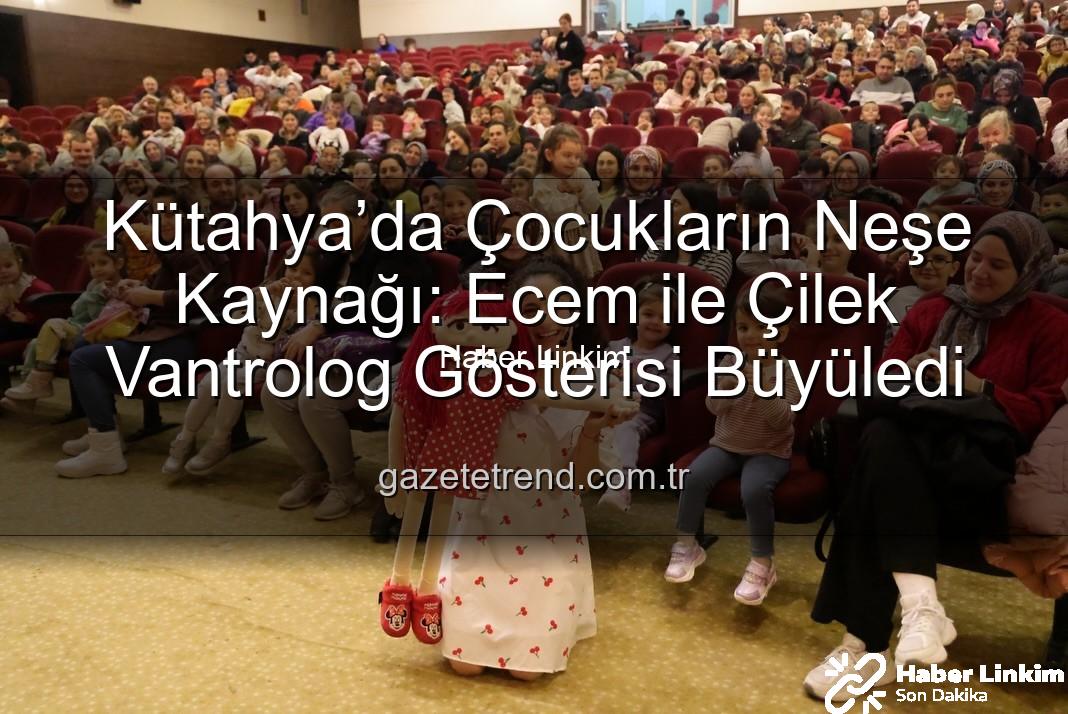 Ecem ile Çilek vantrolog gösterisi - Kütahya'da Kahkaha Tufanı: Ecem ile Çilek Vantrolog Gösterisi Çocukları Mest Etti