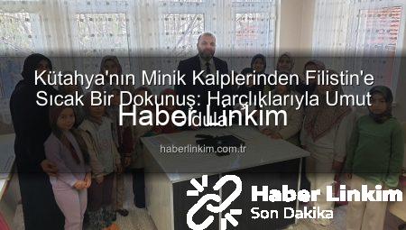 Kütahya’nın Minik Kalplerinden Filistin’e Sıcak Bir Dokunuş: Harçlıklarıyla Umut Oldular