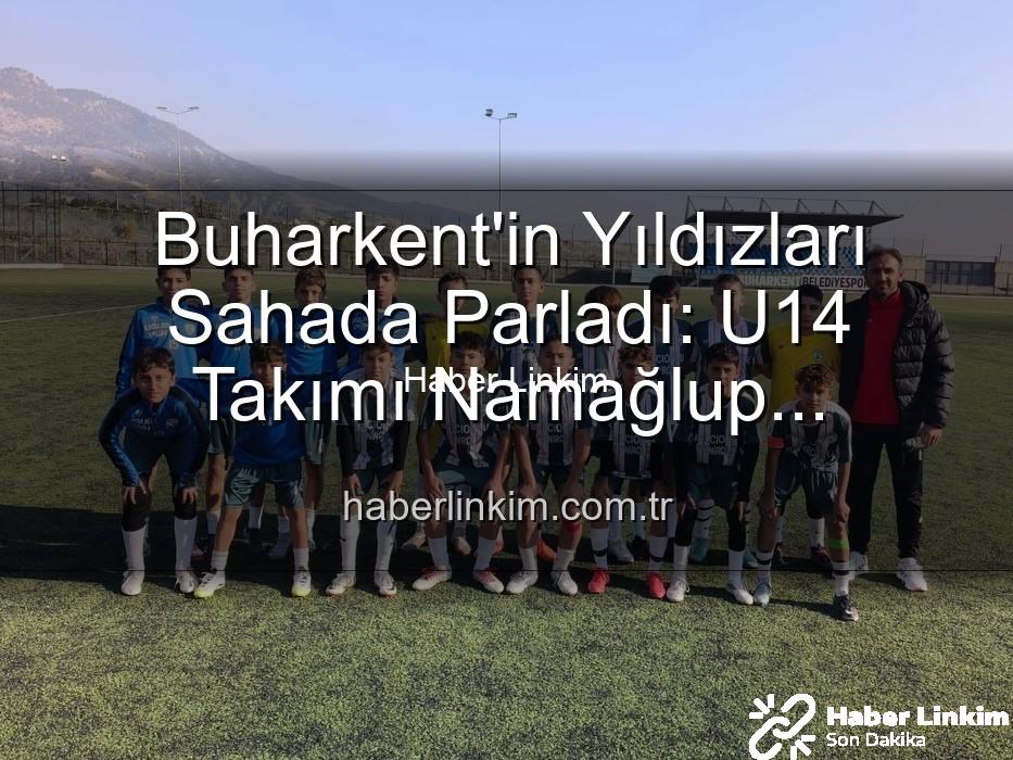 Buharkent U14 şampiyon - Buharkent'in Yıldızları Sahada Parladı: U14 Takımı Namağlup Şampiyon!