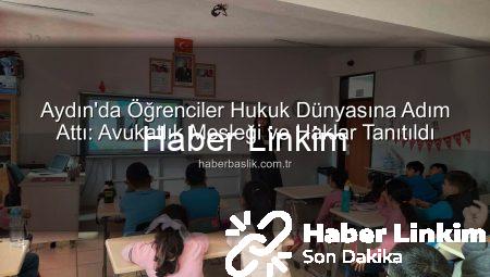Aydın’da Öğrenciler Avukatlık Mesleğiyle Buluştu: Hukuk ve Haklar Eğitimi