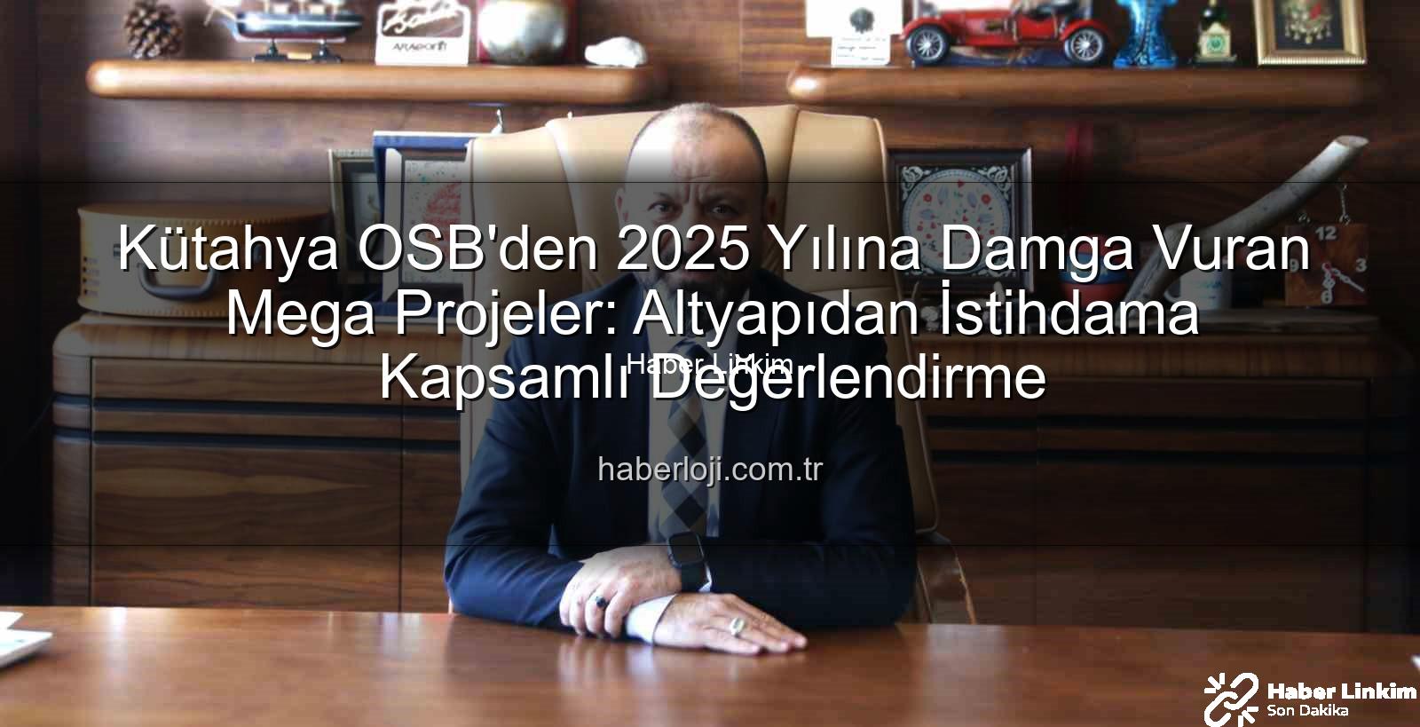 Kütahya OSB 2025 - Kütahya OSB'den 2025 Yılında Dev Yatırımlar: Geleceğe Yönelik Stratejik Hamleler