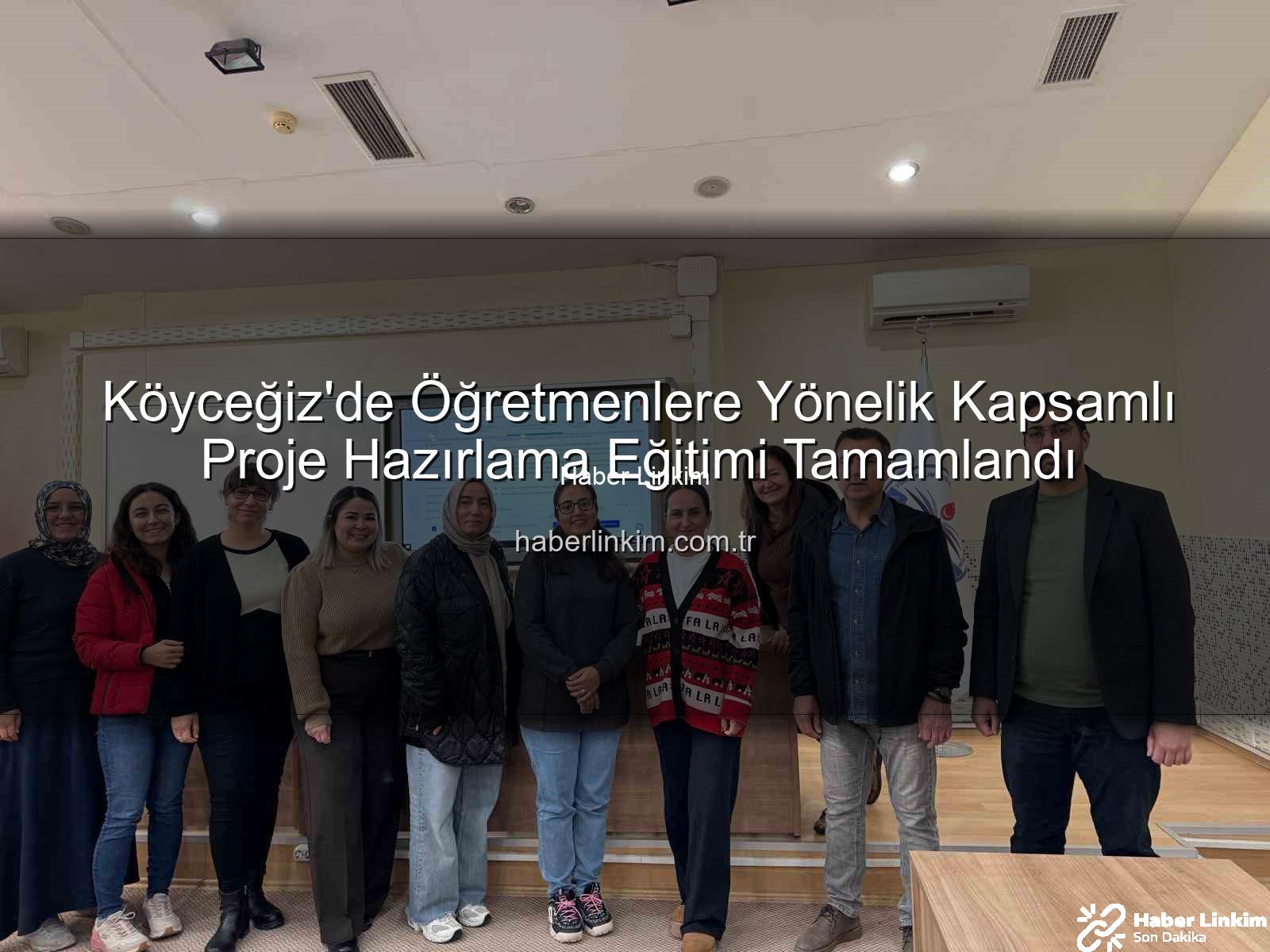 Köyceğiz öğretmen proje eğitimi - Köyceğiz'de Öğretmenlere Yönelik Kapsamlı Proje Hazırlama Eğitimi Tamamlandı