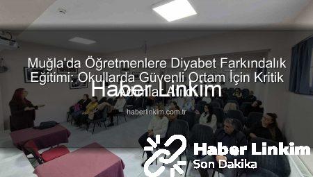 Muğla’da Öğretmenlere Diyabet Farkındalık Eğitimi: Okullarda Güvenli Ortam İçin Kritik Adımlar Atıldı