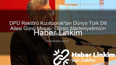 DPÜ Rektörü Kızıltoprak’tan Dünya Türk Dili Ailesi Günü Mesajı: Dilimiz Medeniyetimizin Pusulası