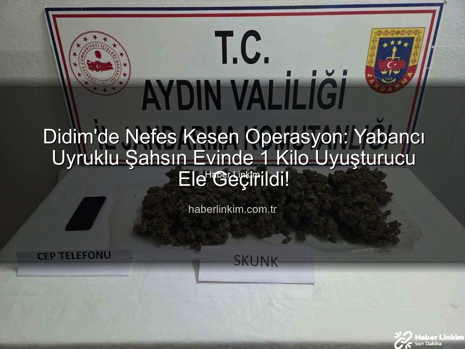 Didim uyuşturucu operasyonu - Didim'de Nefes Kesen Operasyon: Yabancı Uyruklu Şahsın Evinde 1 Kilo Uyuşturucu Ele Geçirildi!
