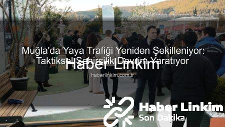 Muğla’da Yaya Trafiği Yeniden Şekilleniyor: Taktiksel Şehircilik Devrim Yaratıyor