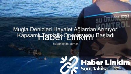 Muğla Denizleri Hayalet Ağlardan Arınıyor: Kapsamlı Temizlik Operasyonu Başladı