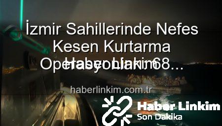 İzmir Sahillerinde Nefes Kesen Kurtarma Operasyonları: 68 Düzensiz Göçmen Tehlikeden Kurtarıldı