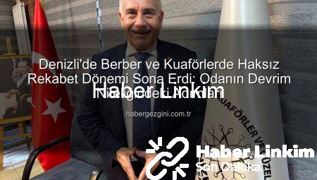 Denizli Berber ve Kuaförleri Haksız Rekabeti Bitirdi: Oda Başkanından Çığır Açan Açıklamalar
