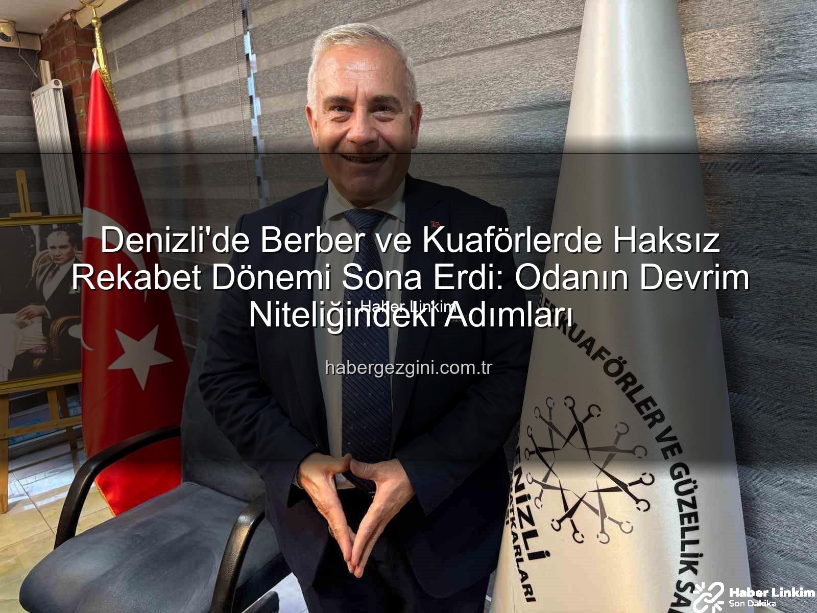 Denizli berber kuaför - Denizli Berber ve Kuaförleri Haksız Rekabeti Bitirdi: Oda Başkanından Çığır Açan Açıklamalar