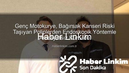 Genç Motokurye, Bağırsak Kanseri Riski Taşıyan Poliplerden Endoskopik Yöntemle Ameliyatsız Kurtuldu