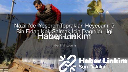 Nazilli’de ‘Yeşeren Topraklar’ Heyecanı: 5 Bin Fidan Kök Salmak İçin Dağıtıldı, İlgi Yoğun Oldu