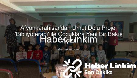 Afyonkarahisar’dan Umut Dolu Proje: ‘Bibliyoterapi’ ile Çocuklara Yeni Bir Bakış Açısı