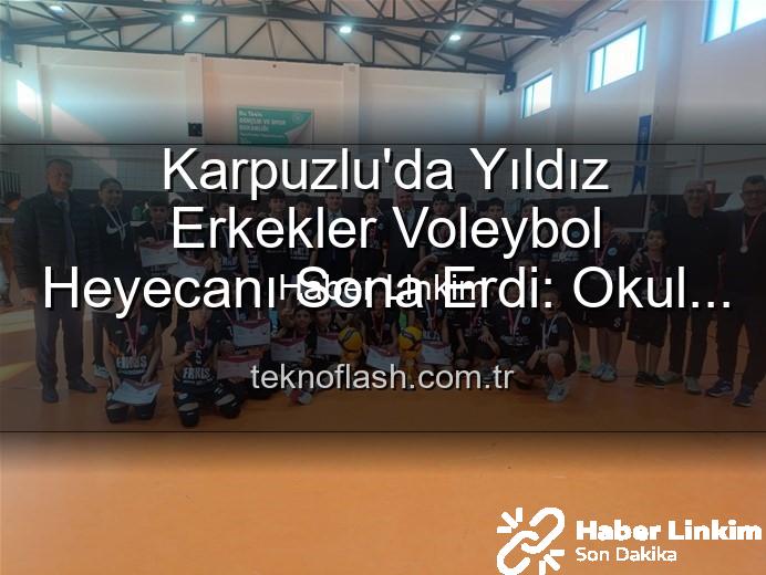 Yıldız Erkekler Voleybol - Karpuzlu'da Nefes Kesen Yıldız Erkekler Voleybol Heyecanı Sona Erdi: Dereceye Giren Okullar Belli Oldu