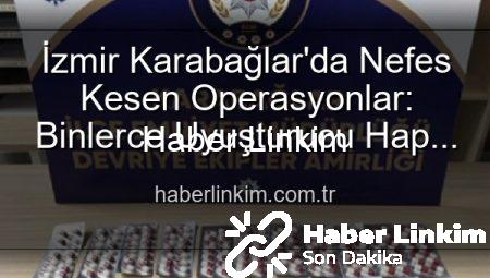 İzmir Karabağlar’da Nefes Kesen Operasyonlar: Binlerce Uyuşturucu Hap ve Çok Sayıda Silah Ele Geçirildi, 329 Firari Zanlı Yakalandı