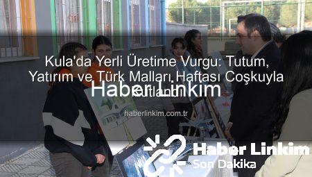Kula’da Yerli Üretime Vurgu: Tutum, Yatırım ve Türk Malları Haftası Coşkuyla Kutlandı