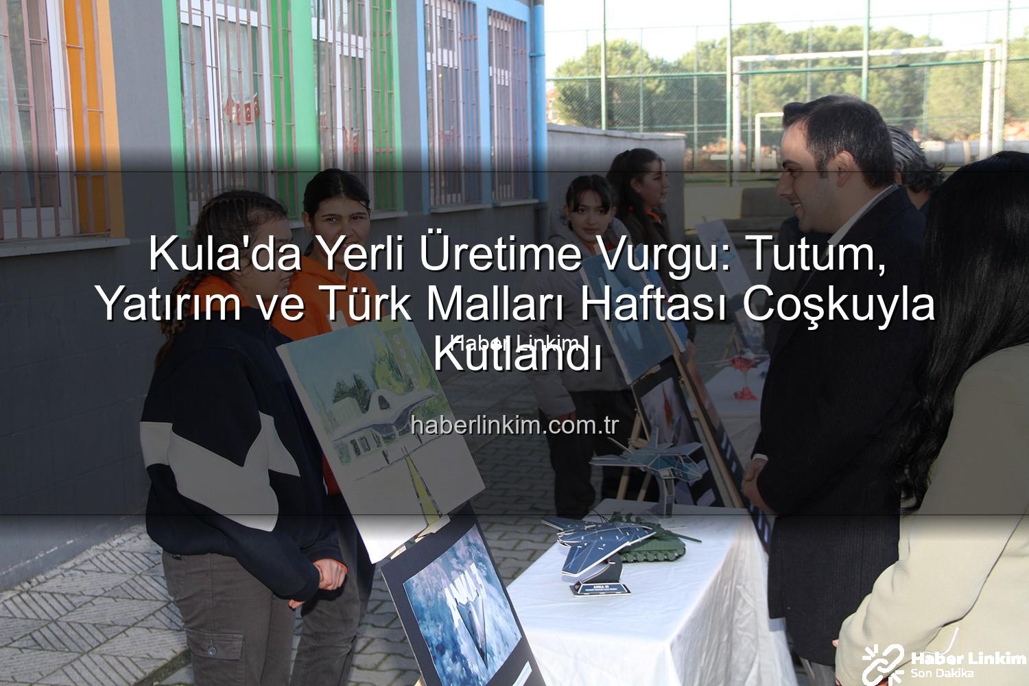 Tutum Yatırım Türk Malları Haftası - Kula'da Yerli Üretime Vurgu: Tutum, Yatırım ve Türk Malları Haftası Coşkuyla Kutlandı