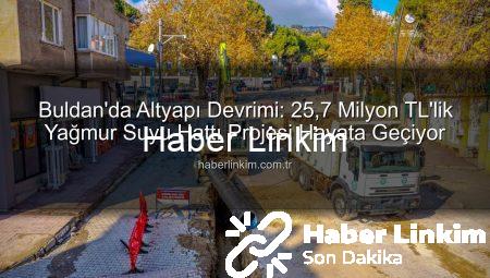 Buldan’da Altyapı Devrimi: 25,7 Milyon TL’lik Yağmur Suyu Hattı Projesi Hayata Geçiyor