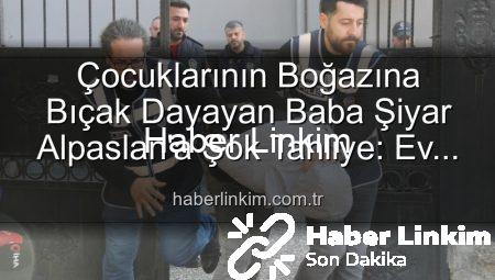 Çocuklarının Boğazına Bıçak Dayayan Baba Şiyar Alpaslan’a Şok Tahliye: Ev Hapsiyle Serbest Bırakıldı