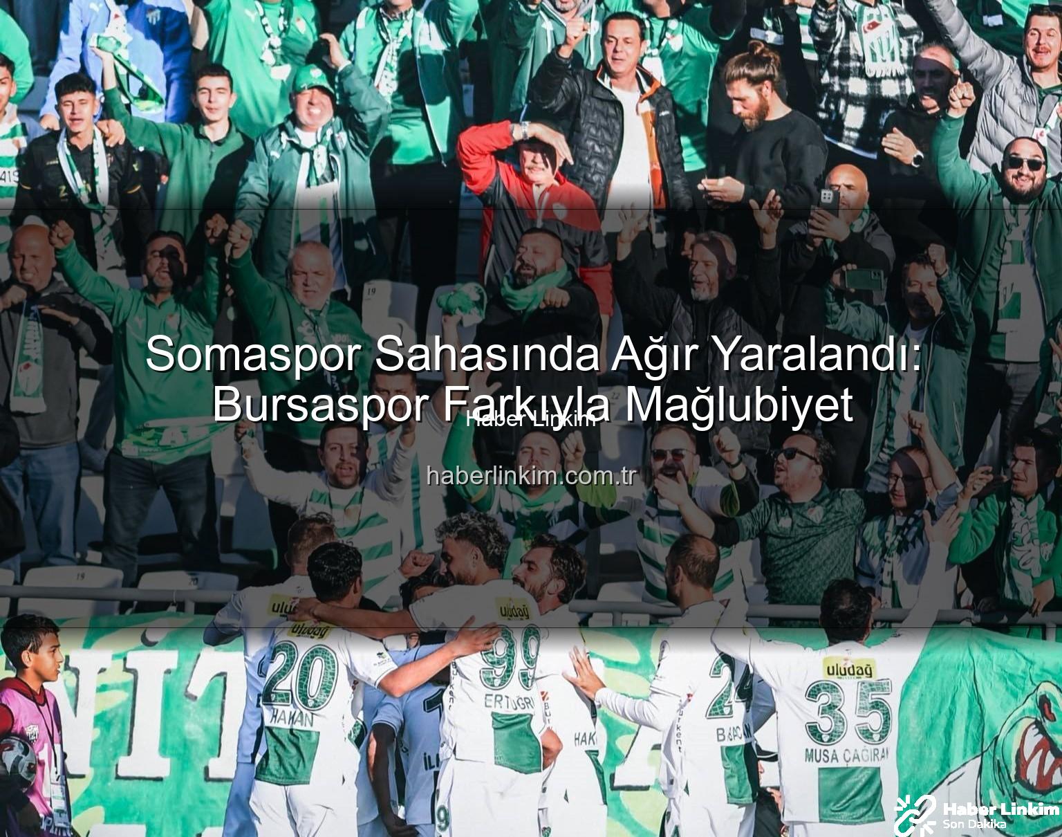 Somaspor Bursaspor - Somaspor Sahasında Ağır Yaralandı: Bursaspor Farkıyla Mağlubiyet