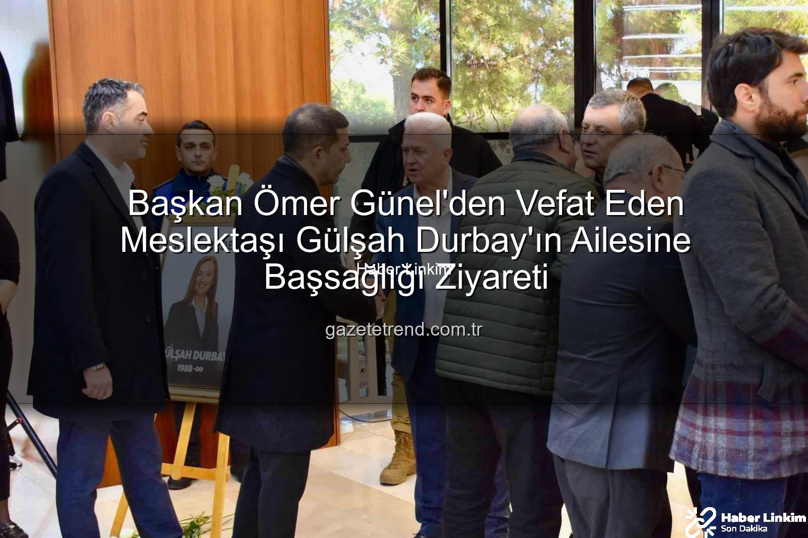 Kuşadası Belediye Başkanı Ömer Günel'den Vefat Eden Şehzadeler Belediye Başkanı Gülşah Durbay'ın Ailesine Taziye Ziyareti