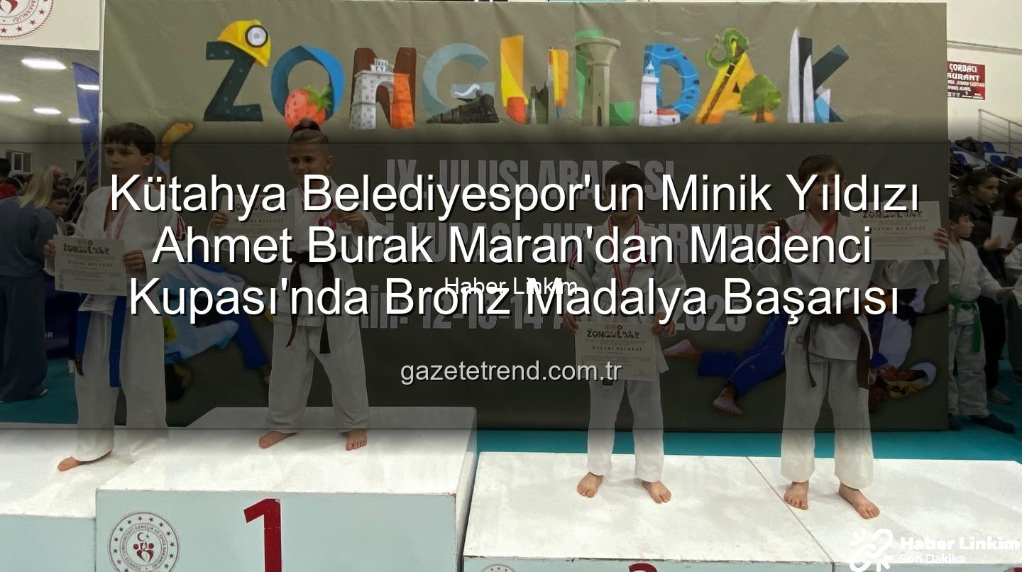 Ahmet Burak Maran - Kütahya Belediyespor'un Minik Yıldızı Ahmet Burak Maran'dan Madenci Kupası'nda Bronz Madalya Başarısı