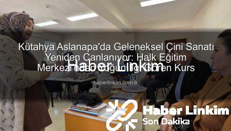 Kütahya Aslanapa’da Geleneksel Çini Sanatı Yeniden Canlanıyor: Halk Eğitim Merkezi’nden Yoğun İlgi Gören Kurs