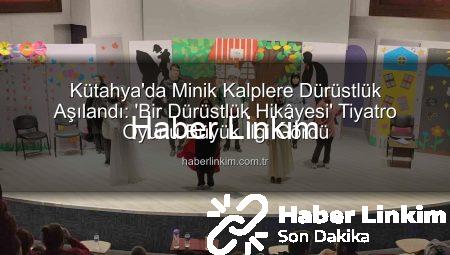 Kütahya’da Minik Kalplere Dürüstlük Aşılandı: ‘Bir Dürüstlük Hikâyesi’ Tiyatro Oyunu Büyük İlgi Gördü
