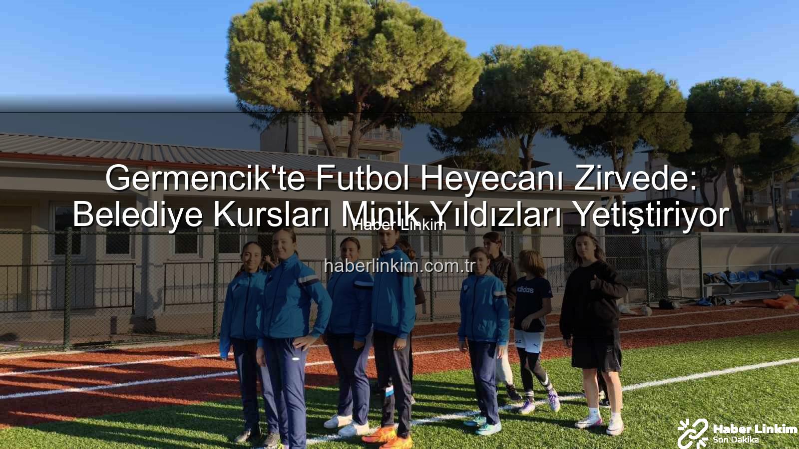 Germencik futbol kursları - Germencik'te Futbol Heyecanı Zirvede: Belediye Kursları Minik Yıldızları Yetiştiriyor