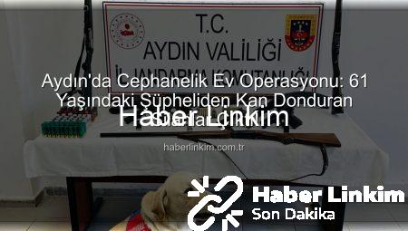 Aydın’da Cephanelik Ev Operasyonu: 61 Yaşındaki Şüpheliden Kan Donduran Silahlar Çıktı!