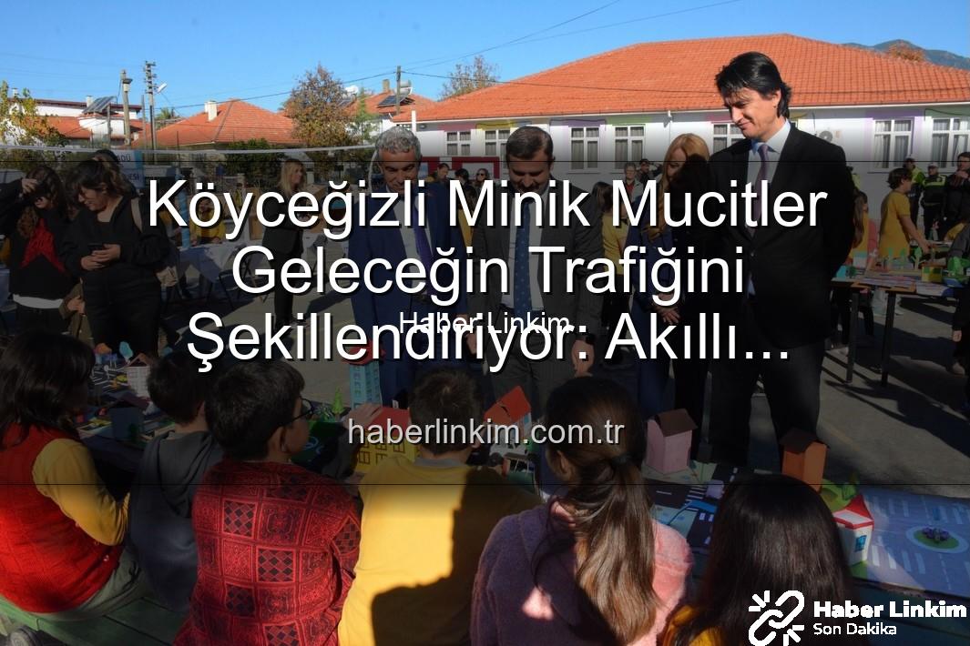 akıllı trafik çözümleri - Köyceğizli Minik Mucitler Geleceğin Trafiğini Şekillendiriyor: Akıllı Çözümler Sergisi Büyük İlgi Gördü