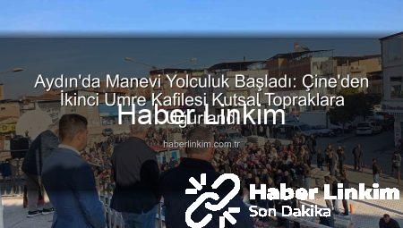 Aydın’da Manevi Yolculuk Başladı: Çine’den İkinci Umre Kafilesi Kutsal Topraklara Uğurlandı