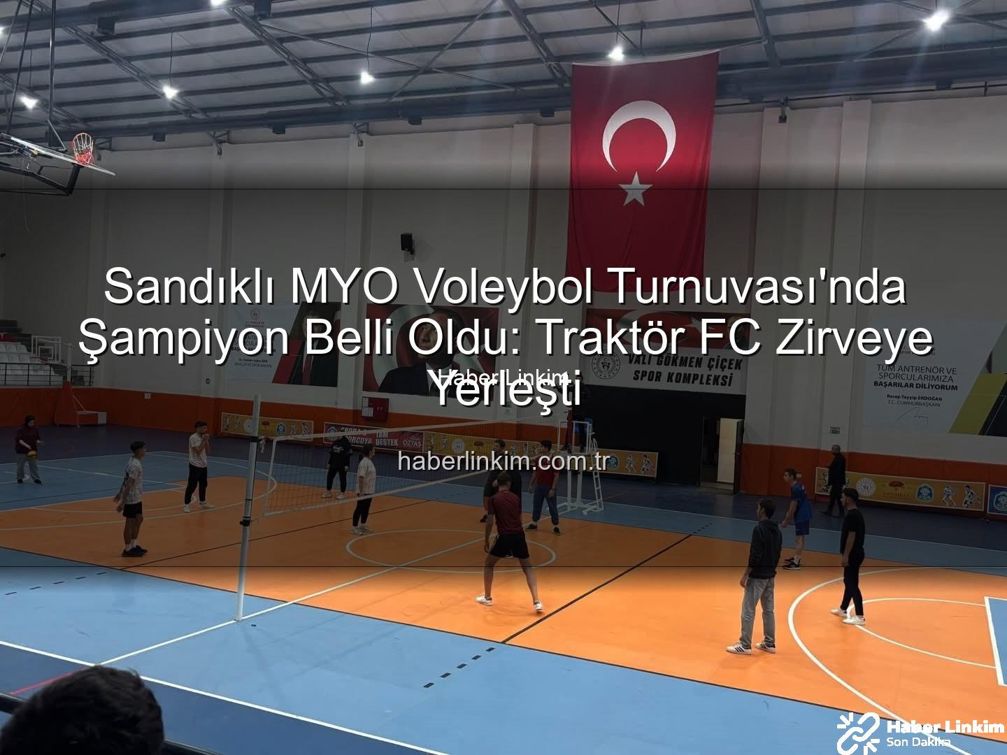 Sandıklı MYO Voleybol Turnuvası - Sandıklı MYO Voleybol Turnuvası'nda Şampiyon Belli Oldu: Traktör FC Zirveye Yerleşti