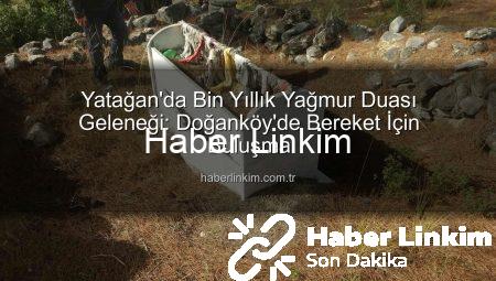 Yatağan’da Bin Yıllık Yağmur Duası Geleneği: Doğanköy’de Bereket İçin Buluşma