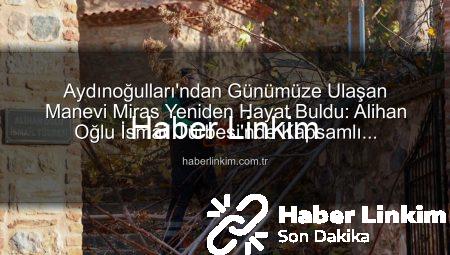 Aydınoğulları’ndan Günümüze Ulaşan Manevi Miras Yeniden Hayat Buldu: Alihan Oğlu İsmail Türbesi’nde Kapsamlı Düzenleme