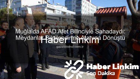 Muğla’da AFAD’dan Afet Bilinci Hamlesi: Meydanlar Bilgilendirme Alanına Dönüştü