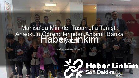 Manisa’da Minikler Tasarrufla Tanıştı: Anaokulu Öğrencilerinden Anlamlı Banka Ziyareti