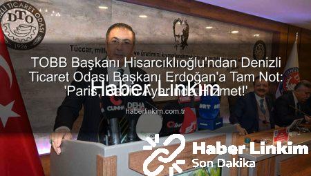 TOBB Başkanı Hisarcıklıoğlu’ndan Denizli Ticaret Odası Başkanı Erdoğan’a Tam Not: ‘Paris, Berlin Ayarında Hizmet!’