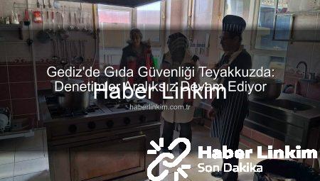 Gediz’de Gıda Güvenliği Teyakkuzda: Denetimler Aralıksız Devam Ediyor