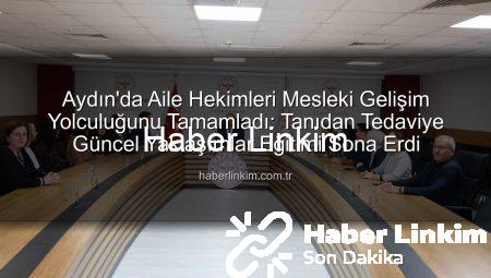 Aydın’da Aile Hekimleri Mesleki Gelişim Yolculuğunu Tamamladı: Tanıdan Tedaviye Güncel Yaklaşımlar Eğitimi Sona Erdi