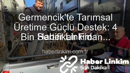Germencik’te Tarımsal Üretime Güçlü Destek: 4 Bin Sertifikalı Fidan Çiftçilerle Buluştu