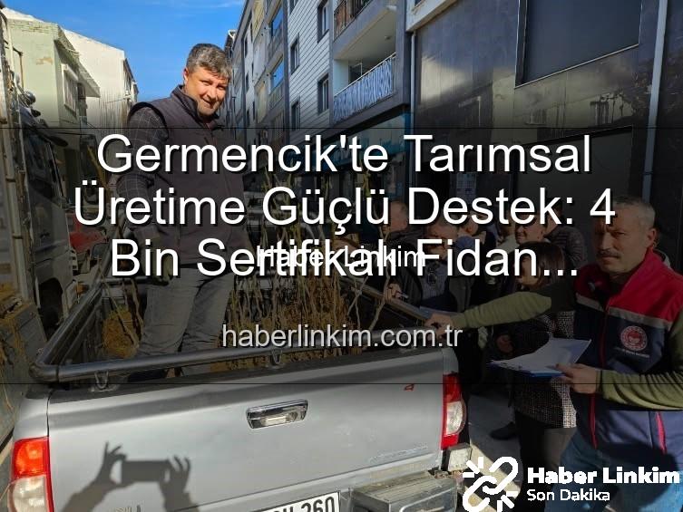 sertifikalı fidan desteği - Germencik'te Tarımsal Üretime Güçlü Destek: 4 Bin Sertifikalı Fidan Çiftçilerle Buluştu