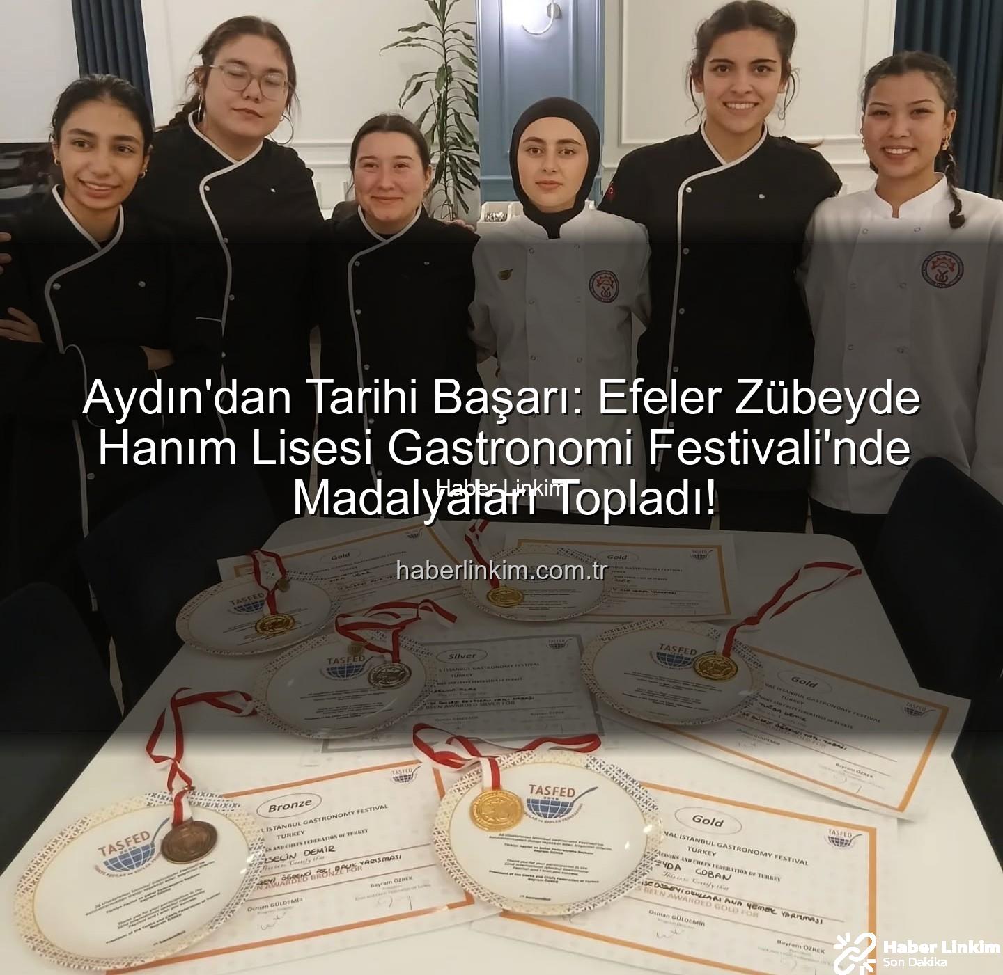 gastronomi festivali - Aydın'dan Tarihi Başarı: Efeler Zübeyde Hanım Lisesi Gastronomi Festivali'nde Madalyaları Topladı!