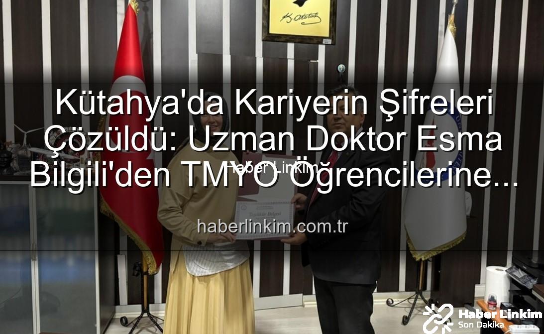 kariyer söyleşisi - Kütahya'da Kariyerin Şifreleri Çözüldü: Uzman Doktor Esma Bilgili'den TMYO Öğrencilerine İlham Veren Söyleşi