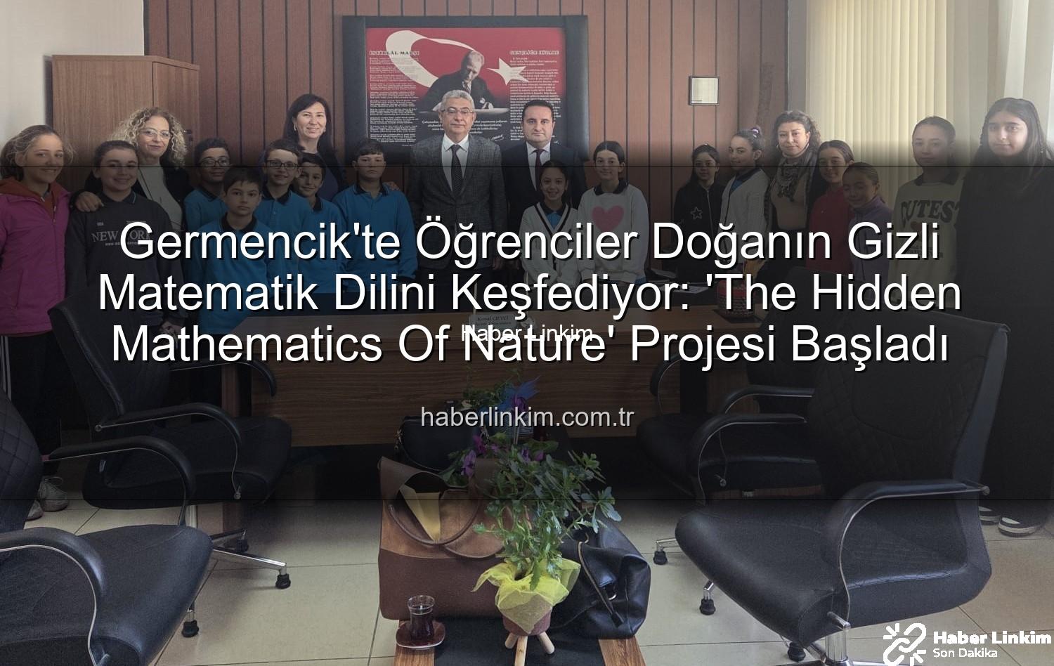 doğanın matematiği - Germencik'te Öğrenciler Doğanın Gizli Matematik Dilini Keşfediyor: 'The Hidden Mathematics Of Nature' Projesi Başladı