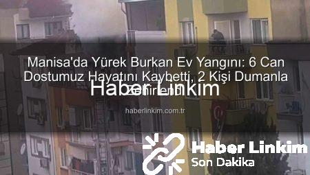 Manisa’da Yürek Burkan Ev Yangını: 6 Can Dostumuz Hayatını Kaybetti, 2 Kişi Dumanla Zehirlendi
