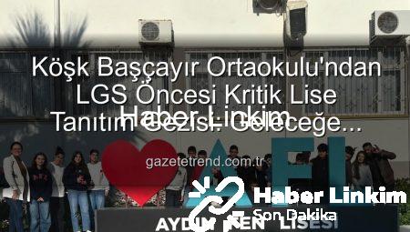 Köşk Başçayır Ortaokulu’ndan Geleceğe Yatırım: Öğrenciler Lise Tanıtım Gezisiyle Motivasyon Depoladı