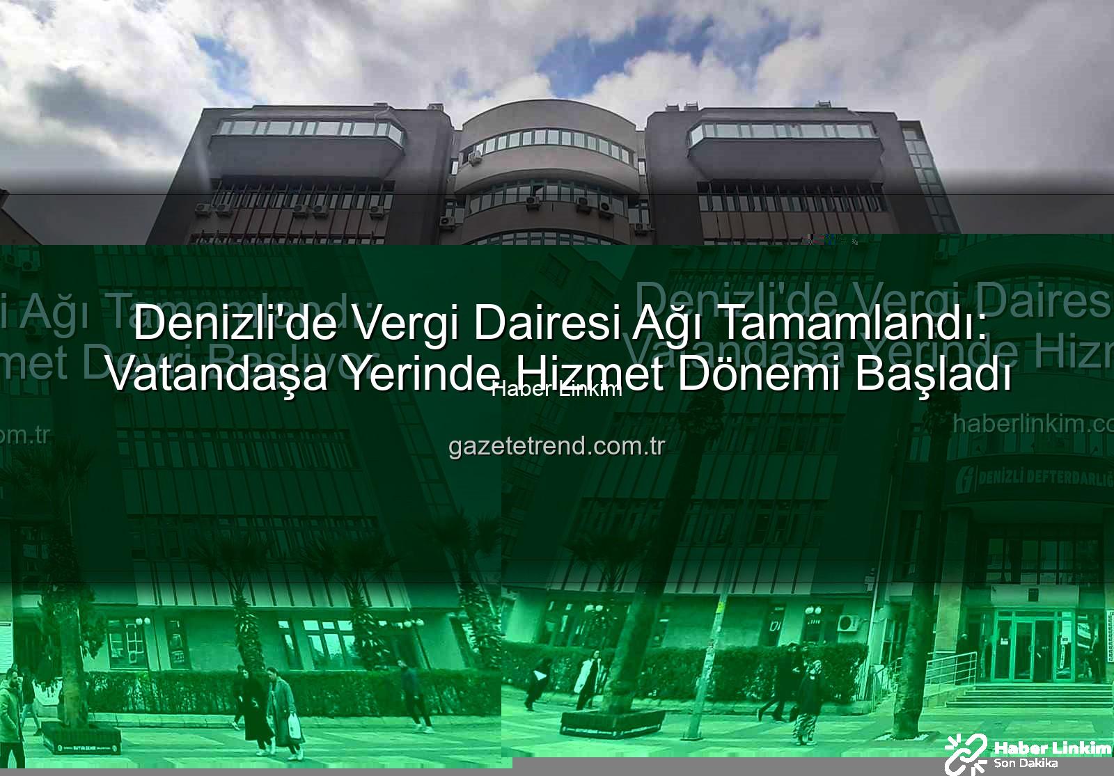 Denizli vergi dairesi - Denizli'de Vergi Dairesi Ağı Tamamlandı: Vatandaşa Yerinde Hizmet Devri Başlıyor